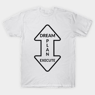 Dream Plan Execute T-Shirt